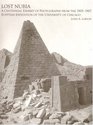 Lost Nubia A Centennial Exhibit of Photographs from the 19051907 Egyptian Expedition of the University of Chicago
