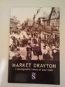 Market Drayton A photographic history of your town