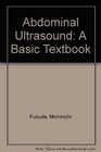 Abdominal Ultrasound A Basic Textbook