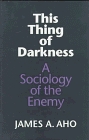 This Thing of Darkness A Sociology of the Enemy