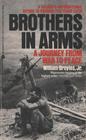 Brothers in Arms A Journey from War to Peace