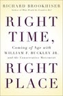 Right Time Right Place Coming of Age with William F Buckley Jr and the Conservative Movement