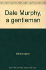 Dale Murphy, a gentleman (Sports stars)