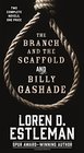 The Branch and the Scaffold and Billy Gashade Two Complete Novels