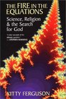 The Fire in the Equations: Science, Religion, and the Search for God