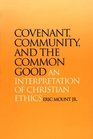 Covenant Community and the Common Good An Interpretation of Christian Ethics