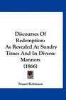 Discourses Of Redemption As Revealed At Sundry Times And In Diverse Manners