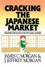 Cracking the Japanese Market Strategies for Success in the New Global Economy