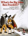 What's the Big Idea Ben Franklin