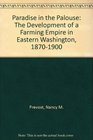 Paradise in the Palouse: The Development of a Farming Empire in Eastern Washington, 1870-1900