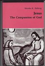 Jesus the compassion of God New perspectives on the tradition of Christianity