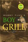 Bobby Flay's Boy Meets Grill WITH MORE THAN 125 BOLD NEW RECIPES