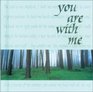 You Are With Me (Words to Treasure)