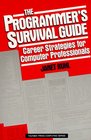 The Programmer's Survival Guide Career Strategies for Computer Professionals
