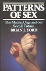PATTERNS OF SEX THE MATING URGE AND OUR SEXUAL FUTURE