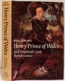 Henry Prince of Wales and England's Lost Renaissance