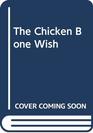 The Chicken Bone Wish