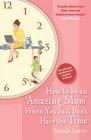 How to Be an Amazing Mum When You Just Don't Have the Time
