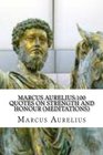 Marcus Aurelius100 Quotes on Strength and Honour