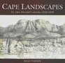 Cape Landscapes Sir John Herschel's Sketches 18341838