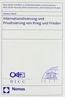 Internationalisierung und Privatisierung von Krieg und Frieden