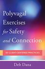 PolyvagalExercises for Safety and Connection 50 ClientCentered Practices