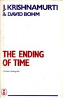 The Ending of Time 13 Dialogues Between JKrishnamurti and David Bohm