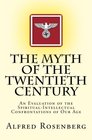 The Myth of the Twentieth Century An Evaluation of the SpiritualIntellectual Confrontations of Our Age