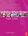 Inclusive Urban Design Public Toilets First Edition