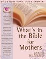 What's in the Bible for Mothers Life's Questions God's Answers