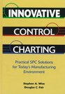 Innovative Control Charting: Practical Spc Solutions for Today's Manufacturing Environment