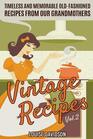 Vintage Recipes Timeless and Memorable OldFashioned Recipes from Our Grandmothers