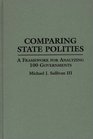 Comparing State Polities A Framework for Analyzing 100 Governments