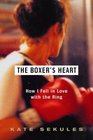 The Boxer's Heart  How I Fell in Love with the Ring