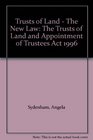 Trusts of Land  The New Law The Trusts of Land and Appointment of Trustees Act 1996