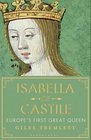 Isabella of Castile Europe's First Great Queen