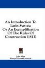 An Introduction To Latin Syntax Or An Exemplification Of The Rules Of Construction