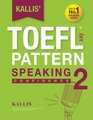 KALLIS' iBT TOEFL Pattern Speaking 2 Confidence