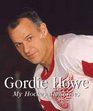 Gordie Howe My Hockey Memories