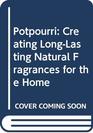 Potpourri Creating LongLasting Natural Fragrances for the Home