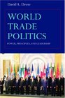 World Trade Politics Power Principles and Leadership