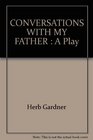 CONVERSATIONS WITH MY FATHER A Play