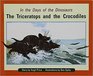 In the Days of Dinosaurs The Triceratops and the Crocodiles