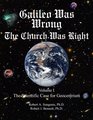 Galileo Was Wrong The Church Was Right Volume I The Scientific Case for Geocentrism