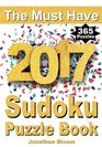 The Must Have 2017 Sudoku Puzzle Book 365 daily sudoku puzzle book for 2017 sudoku Sudoku puzzles for every day of the year 365 Sudoku Games  5 levels of difficulty