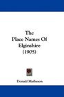 The Place Names Of Elginshire