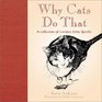 Why Cats Do That A Collection of Curious Kitty Quirks