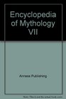 Encyclopedia of Mythology VII