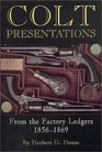 Colt Presentations from the Factory Ledgers 18561869