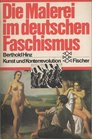 Die Malerei im deutschen Faschismus Kunst und Konterrevolution